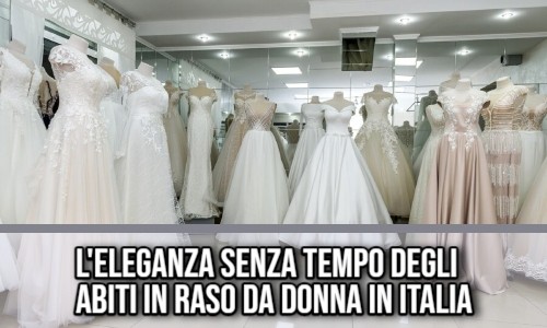 L'eleganza senza tempo degli abiti in raso da donna in Italia